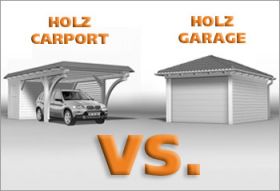 Holzgarage vs. Holzcarport